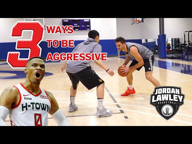 3 WAYS TO BE MORE AGGRESSIVE ON OFFENSE!! | Jordan Lawley Basketball