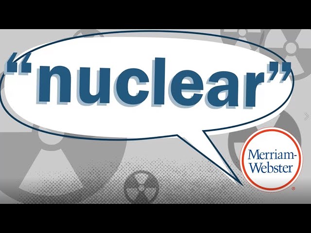 Why Do People Pronounce It "Nucular"? - Merriam-Webster Ask the Editor