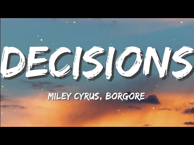 Miley Cyrus Decisions ft. Borgore LYRICS