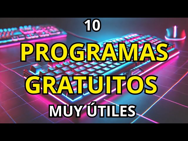 10 Programas Gratuitos Muy Útiles 2024