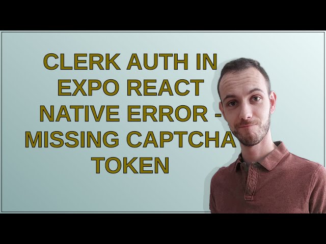 Clerk Auth in expo react native error - missing captcha token