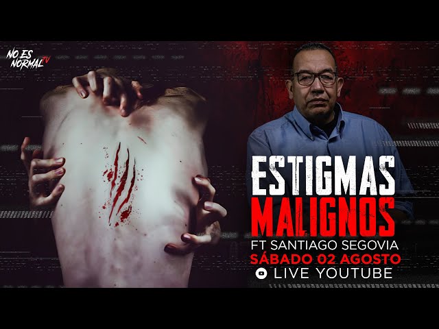 Estigmas Malignos: Marcas del Diablo en el Cuerpo Ft Santiago Segovia | NoEsNormal.Tv
