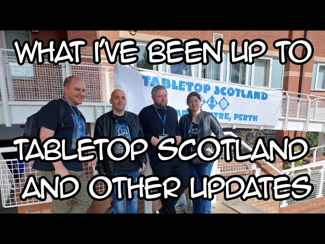 Tabletop Scotland and other Misadventures!