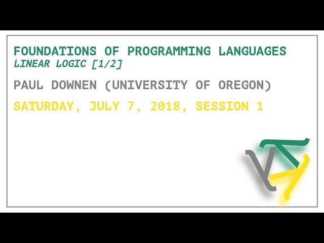 Foundations of Programming Languages: Linear Logic [1/2] - Paul Downen - OPLSS 2018