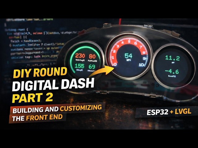 DIY Round Digital Dash Part 2: Coding a Front-End (ESP32 + LVGL)