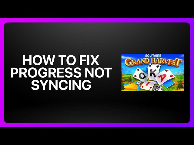 How To Fix Progress Not Syncing in Solitaire Grand Harvest! Tutorial