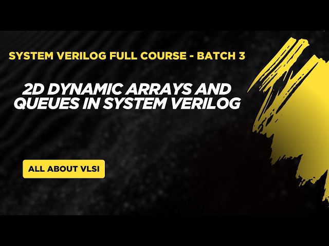 2D Dynamic Array and 1D Queue in SystemVerilog | Complete Tutorial with Examples | All about VLSI