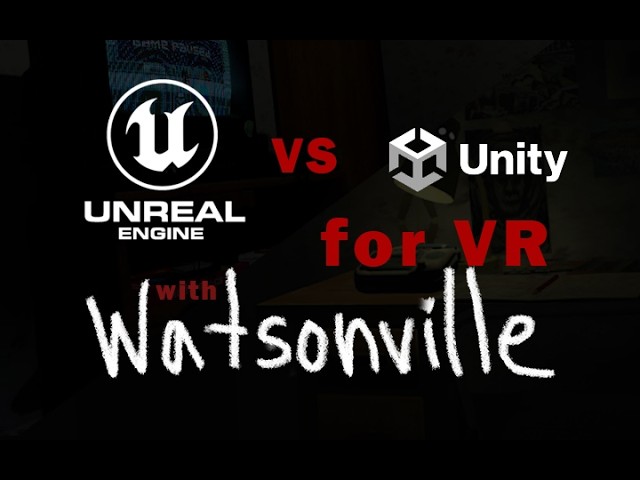 Watsonville Devlog 2 - Unreal vs Unity for VR