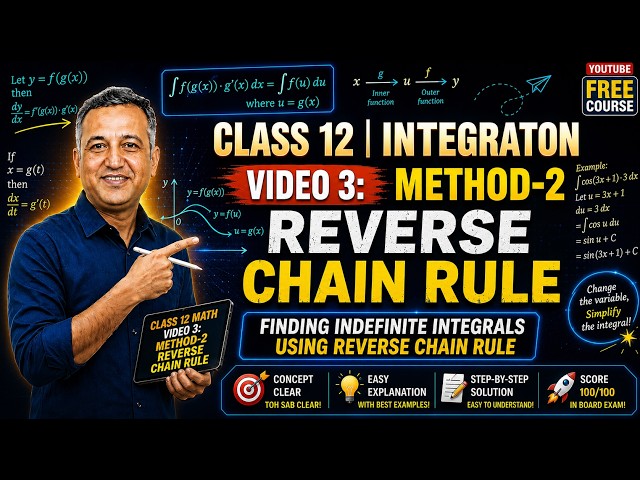Class 12 Integration | Video 3 | Method 2: Reverse Chain Rule