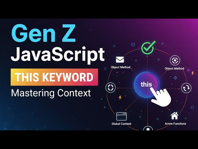 Gen Z JavaScript: Mastering the this Keyword (Context Explained Simply) September 2025