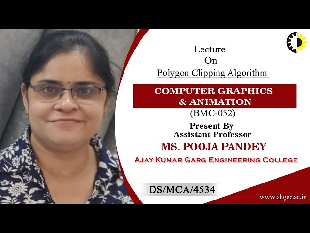 POLYGON CLIPPING ALGORITHM | COMPUTER GRAPHICS & ANIMATION | LECTURE 01 BY MS. POOJA PANDEY | AKGEC