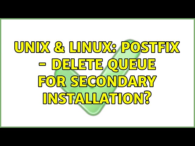 Unix & Linux: Postfix - Delete queue for secondary installation?