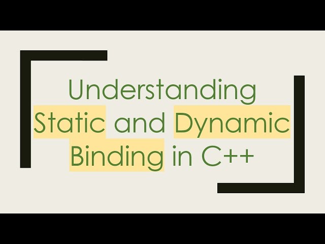 Understanding Static and Dynamic Binding in C+ +