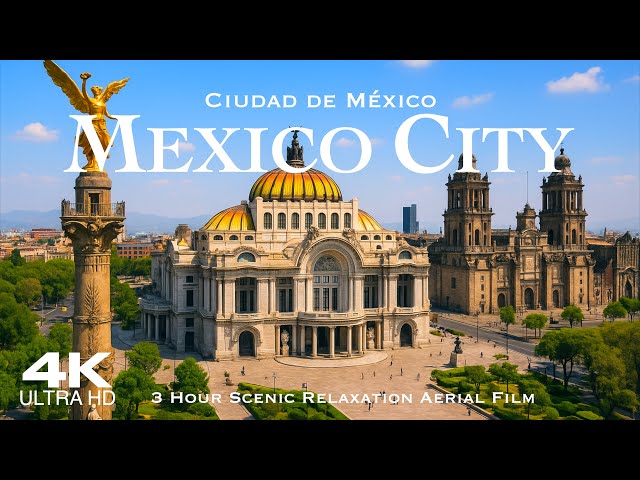 [4K] MEXICO CITY 🇲🇽 Ciudad de México CDMX | 3 Hour Drone Aerial Relaxation Film UHD