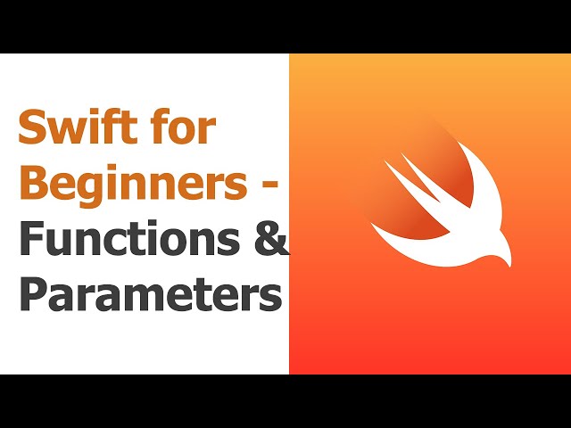 Swift for Beginners Part 4 - Functions & Parameters