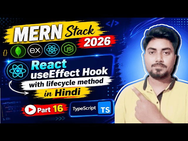 React useEffect Hook in Hindi | Lifecycle Methods Explained | MERN Stack 2026 Part 16
