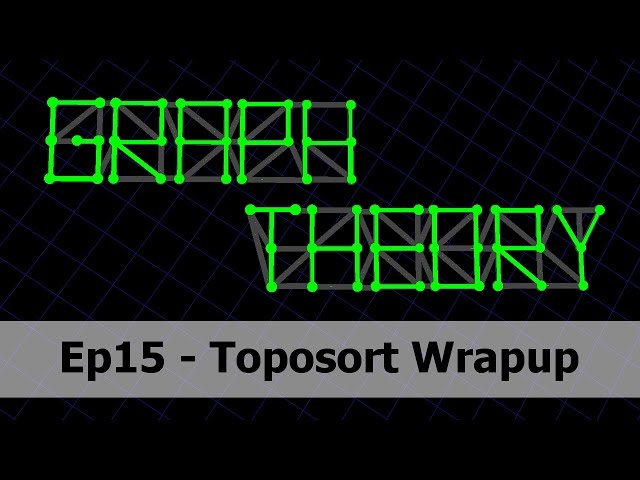 Toposort Wrapup - Graph Theory 15