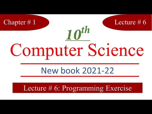 Lec 6 | 10th Computer | Chapter 1 | Programming Exercise | New Book with Practical