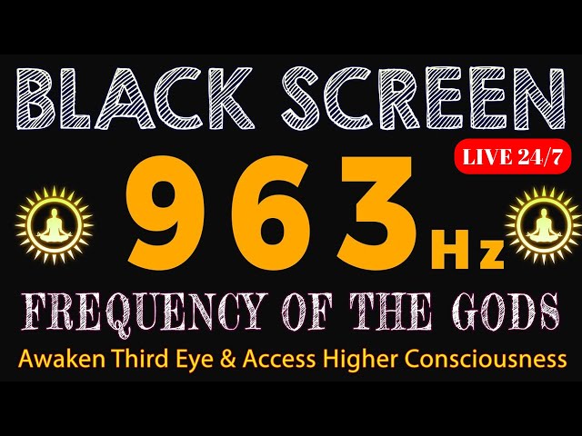 963Hz FREQUENCY OF GODS - Activate Pineal Gland, Awaken Third Eye & Access Higher Consciousness 24/7