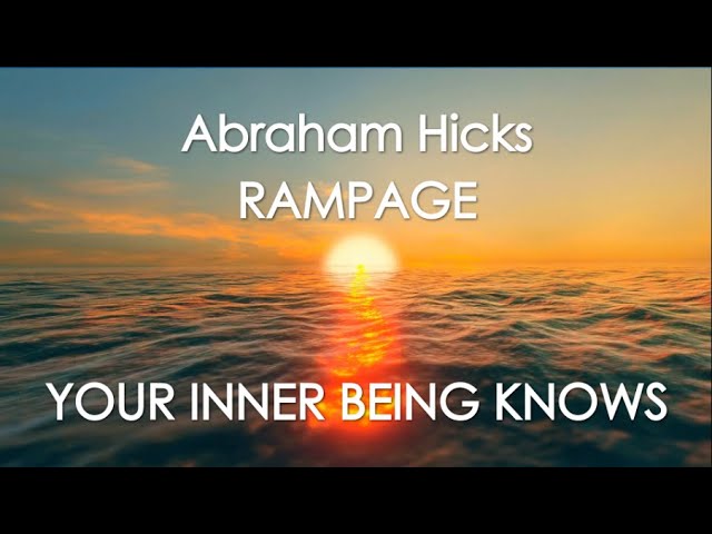 Abraham Hicks Rampage - YOUR INNER BEING KNOWS! With Music (No Ads)