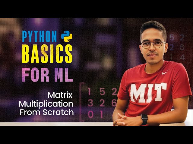 Matrix multiplication from scratch in Python | No NumPy, no libraries | Coding for ML [Lecture 29]