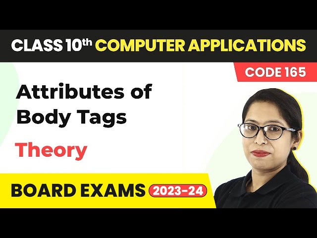 Attributes of Body Tags (Theory) | Class 10 Computer Applications (Code 165)