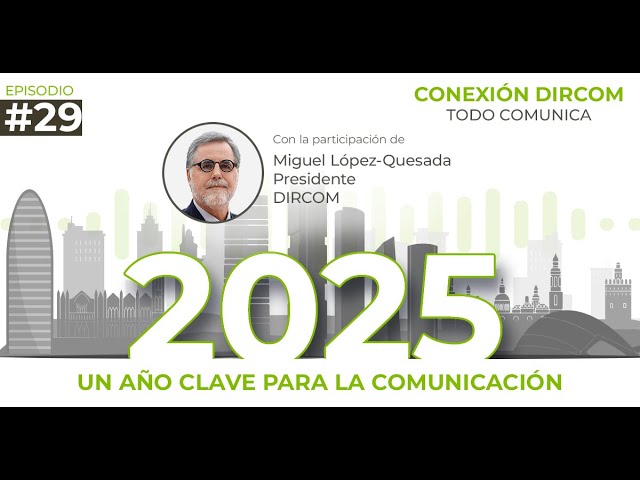 29. Un año clave para la comunicación: 2025