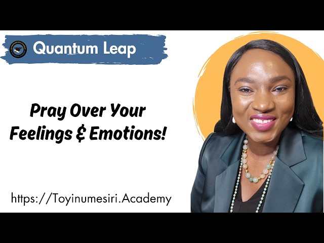 Pray Over Your Feelings & Emotions! #quantumleap #coaching #business #wealth #entrepreneurship