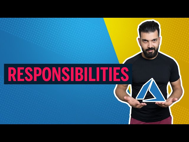 SEVEN of your responsibilities as an AZURE ENGINEER
