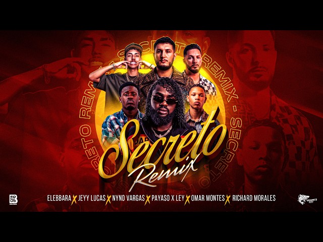 SECRETO REMIX - Omar Montes, Payaso x Ley, Nyno Vargas, JEYY LUCAS, Richard Morales, Elebbara