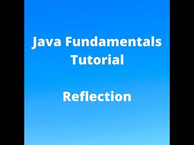Java Fundamentals Tutorial for Beginners - Reflection