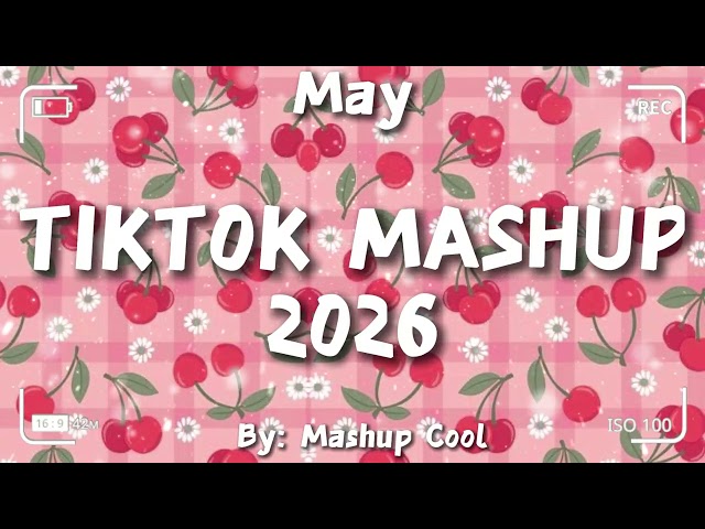 Tiktok Mashup May 💙💗💛2026💗💜💖 (Not Clean)