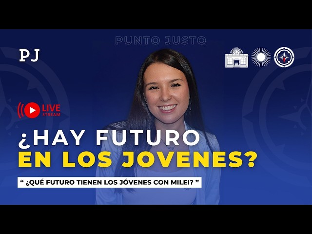¿QUÉ FUTURO TIENEN LOS JÓVENES CON MILEI? con PUNTO JUSTO en VIVO | #PJ - 18/08