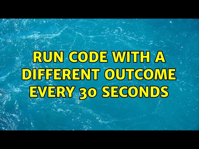 Run code with a different outcome every 30 seconds (4 Solutions!!)