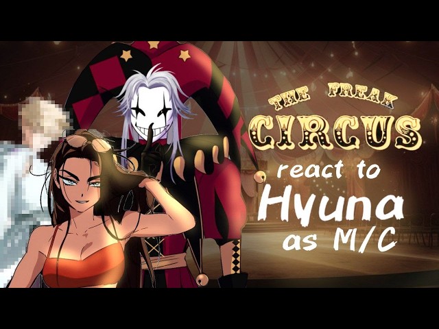The Freak Circus React to Hyuna as M/C [RU/US] // Gacha React // The Freak Circus 