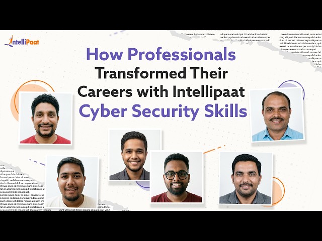 How Professionals Transformed Their Careers with Cyber Security Skills | Intellipaat Success Stories