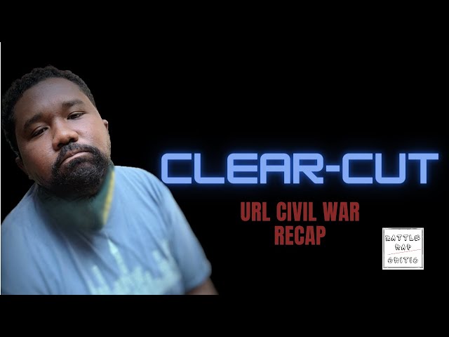 URL CIVIL WAR RECAP | CLEAR-CUT |  BRC