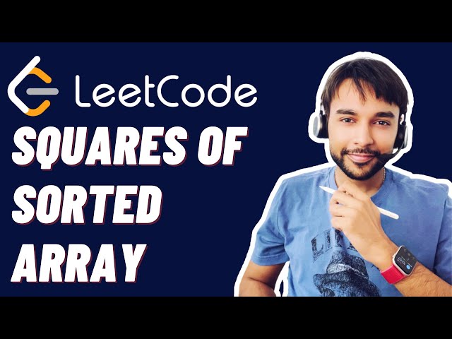Squares of Sorted Array (LeetCode 977) | Full Solution with examples & animation | Study Algorithms