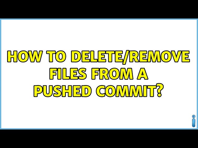 How to delete/remove files from a pushed commit?