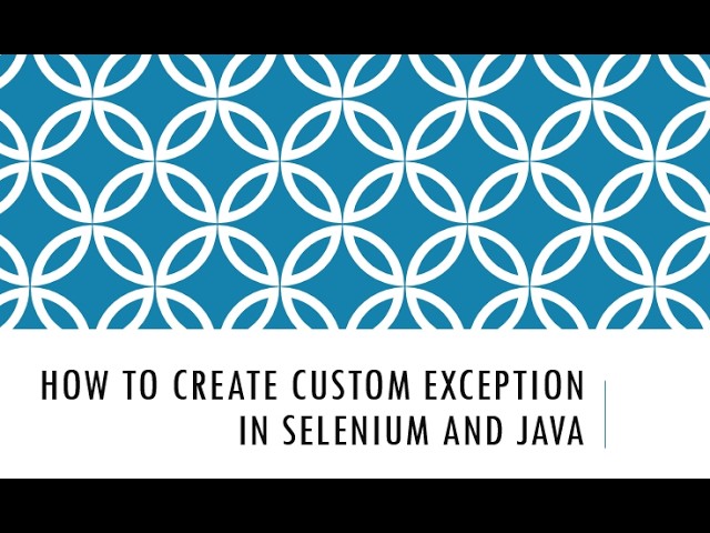 how to create custom exception in selenium and java