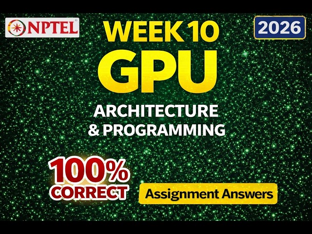 NPTEL GPU Architecture and Programming Week 10 Assignment 10 Answers 2026 (100 % Correct) #gpu