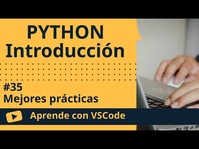 [Aprende con VSCode] Introducción a Python #35 Mejores prácticas