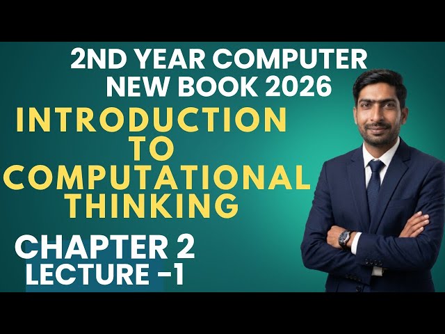 Introduction to Computational Thinking | 2nd Year Computer Science Chapter 2 Lecture 1 New Book 2026