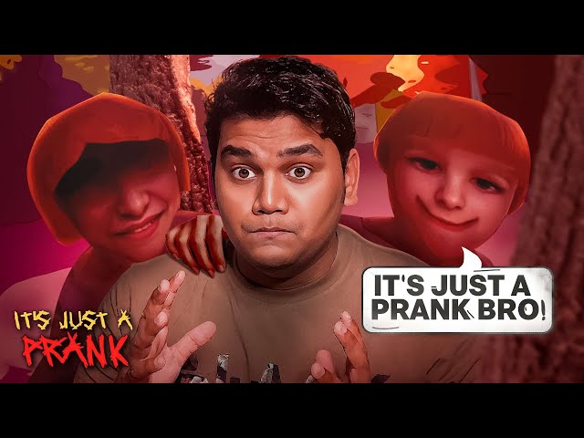 IT IS JUST A PRANK BRO