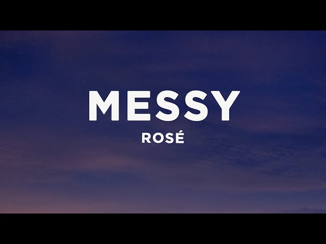 ROSÉ - Messy (Lyrics)