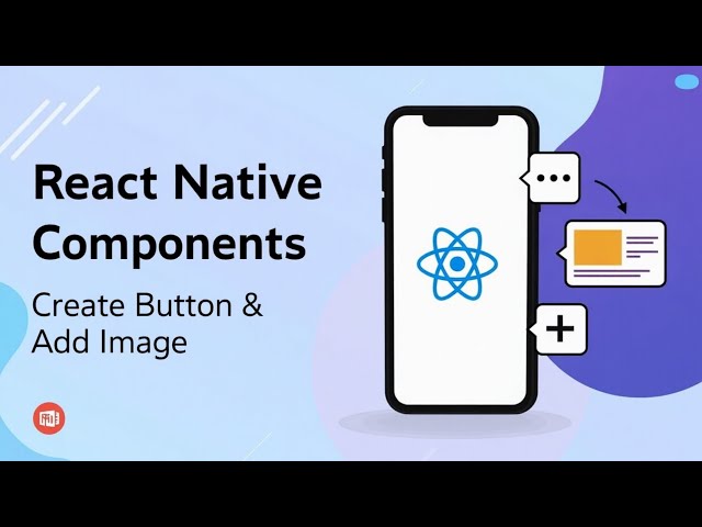 Tut 3: React Native Components Explained | Create Button & Add Image in React Native App