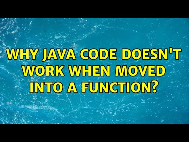 Why Java code doesn't work when moved into a function?