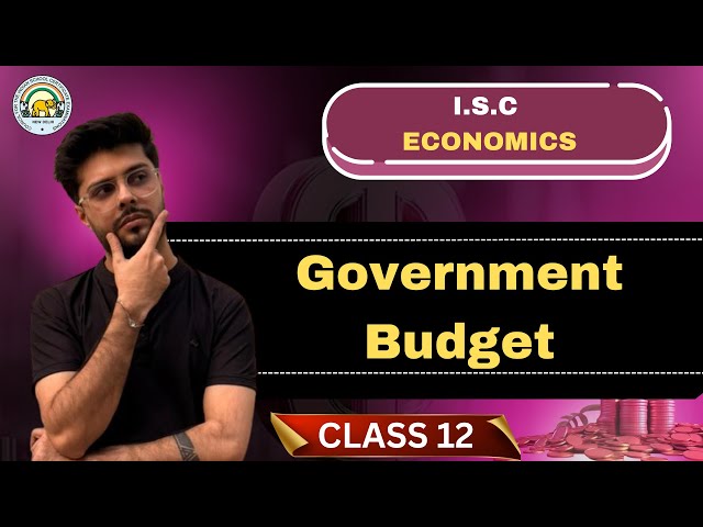 Government Budget | Chapter 16 | ISC Class 12 | ONE-SHOT | ISC 2026