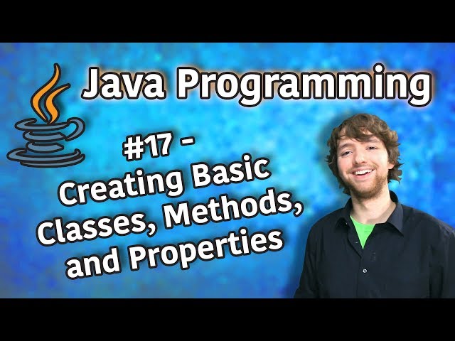 Java Programming Tutorial 17 - Creating Basic Classes, Methods, and Properties