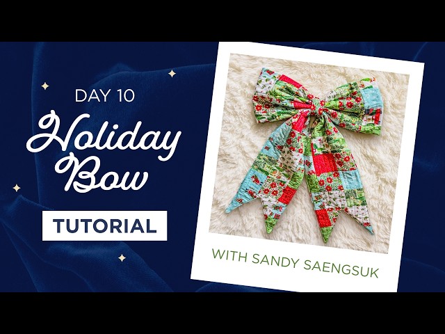 Make an Oversized Patchwork Bow with Sandy of Thai Charm | Day 10 of Christmas in July